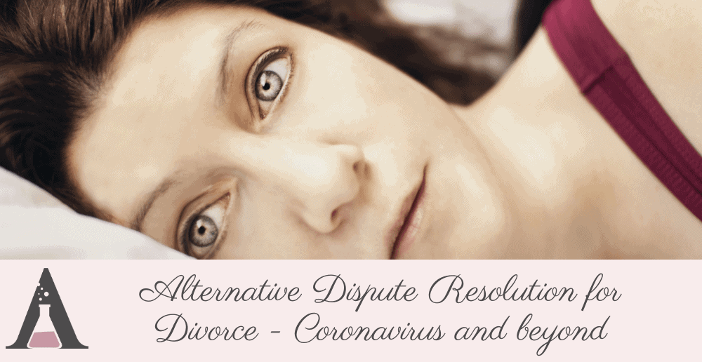 Alternative Dispute Resolution for Divorce – Coronavirus and beyond