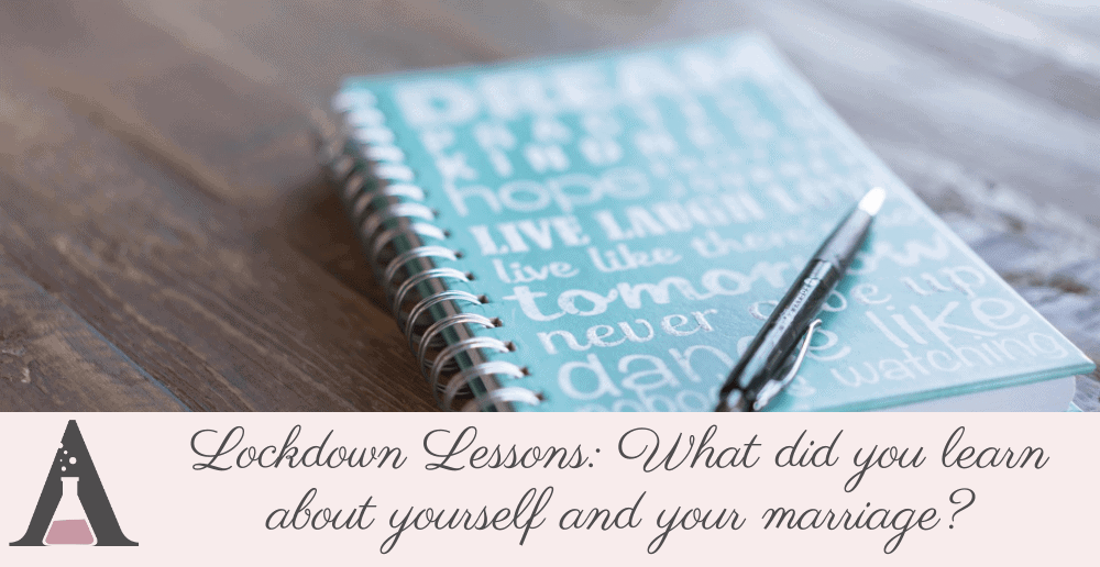 Lockdown Lessons: What did you learn about yourself and your marriage?
