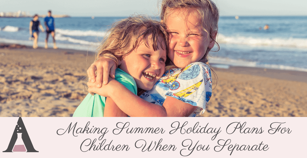 Making Summer Holiday Plans For Children When You Separate