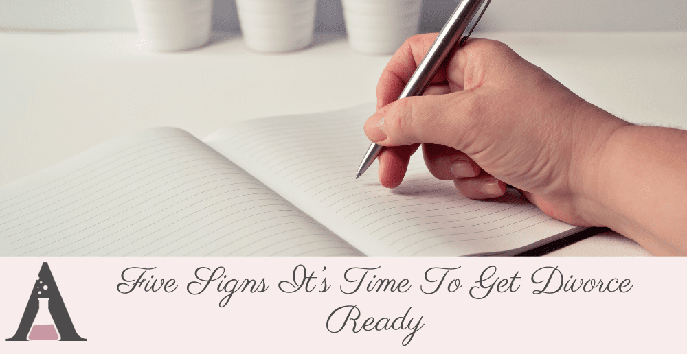 Five Signs It’s Time To Get Divorce Ready