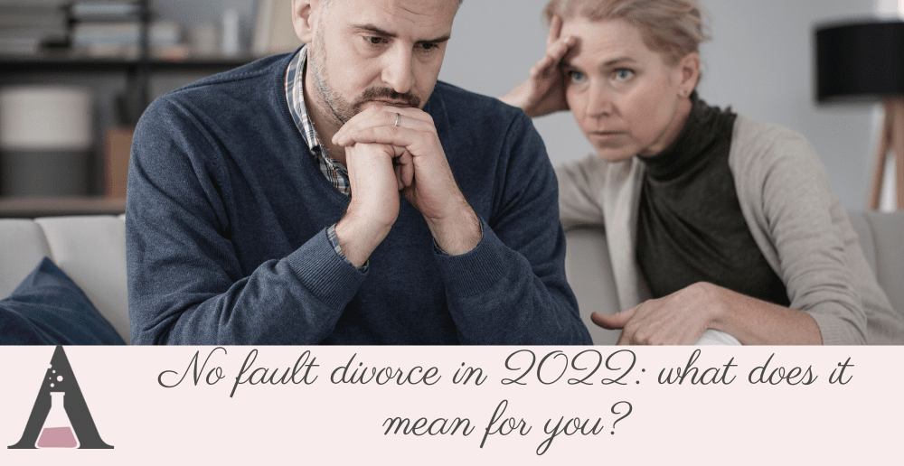 No fault divorce in 2022: what does it mean for you?
