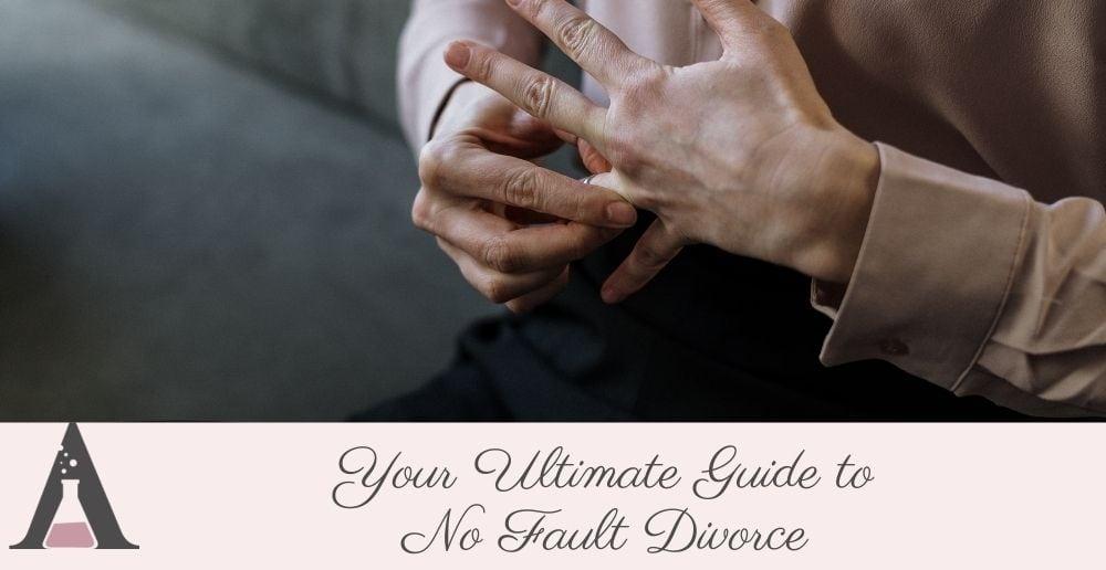 Your Ultimate Guide to No Fault Divorce