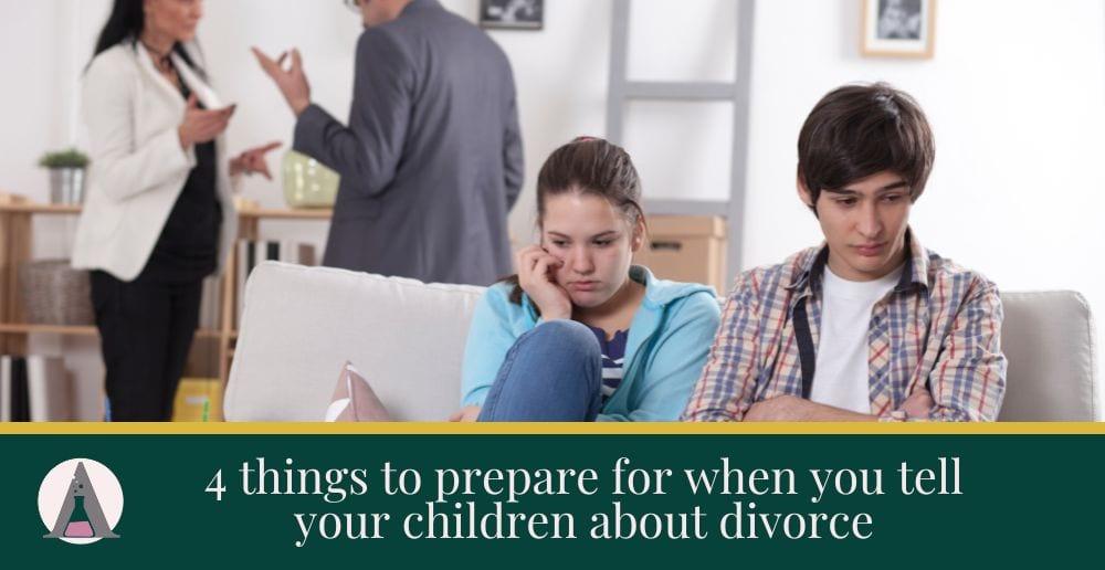 4 things to prepare for when you tell children about divorce