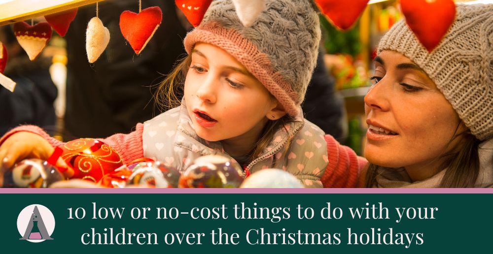 10 low or no-cost things to do with your children over Christmas