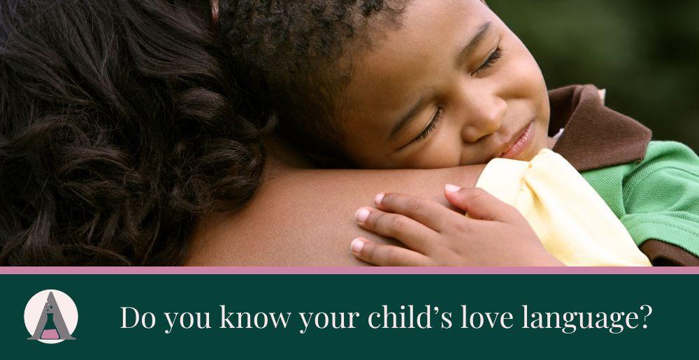 Do you know your child’s love language?